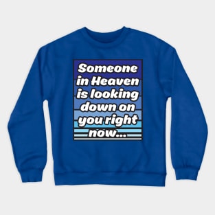 Someone in Heaven Crewneck Sweatshirt